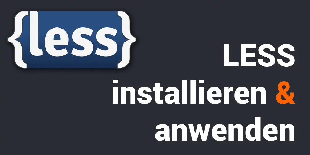 LESS installieren & anwenden