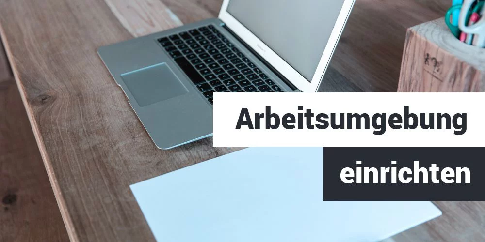 Arbeitsumgebung einrichten