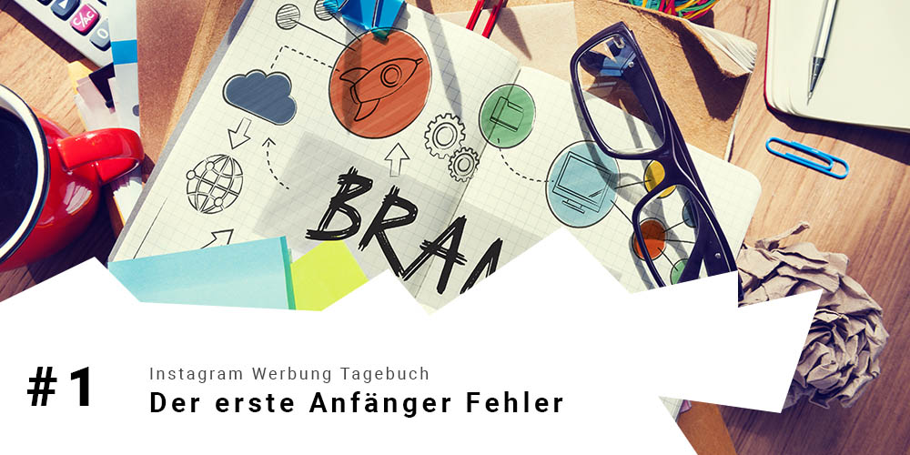 Instagram Werbung – Der erste Anfänger-Fehler [+Artikel]
